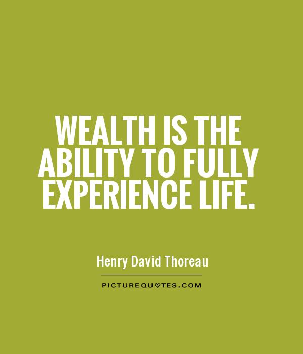 wealth-is-the-ability-to-fully-experience-life-quote-1