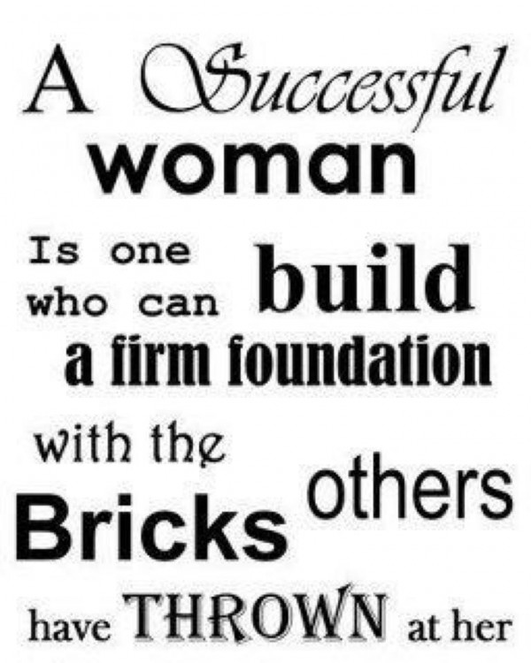a-successful-woman-is-one-can-build-a-firm-foundation-with-the-bricks-others-have-thrown-at-her