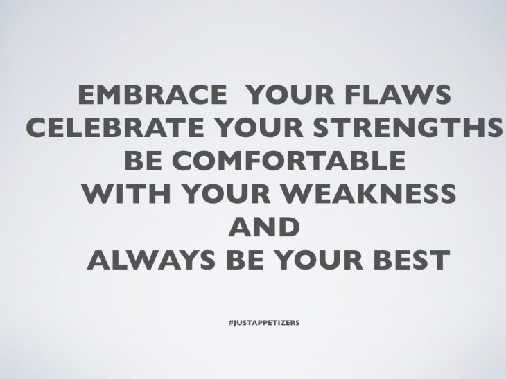 Embrace your flaws.001