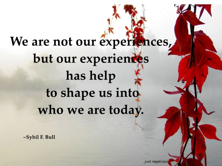 My experiences shape me.001