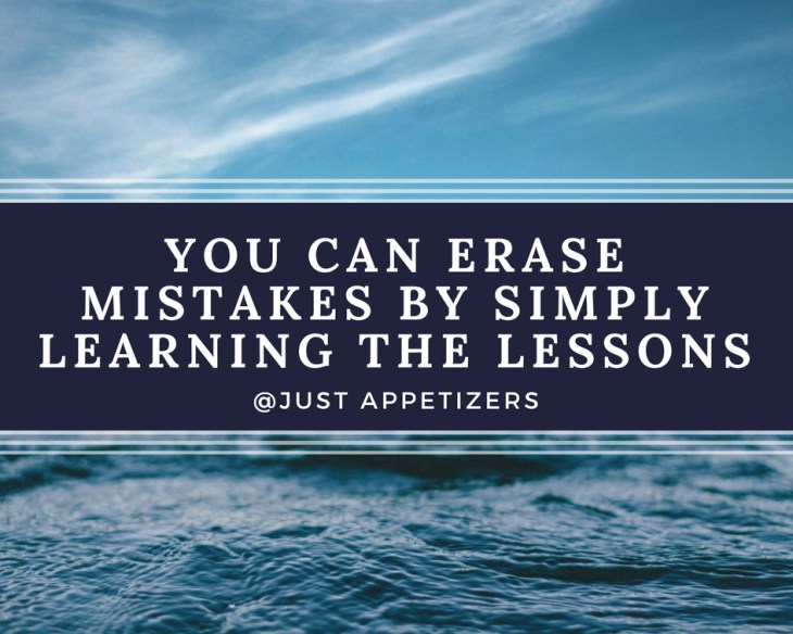 You can erase mistakes by simply learning the lessons