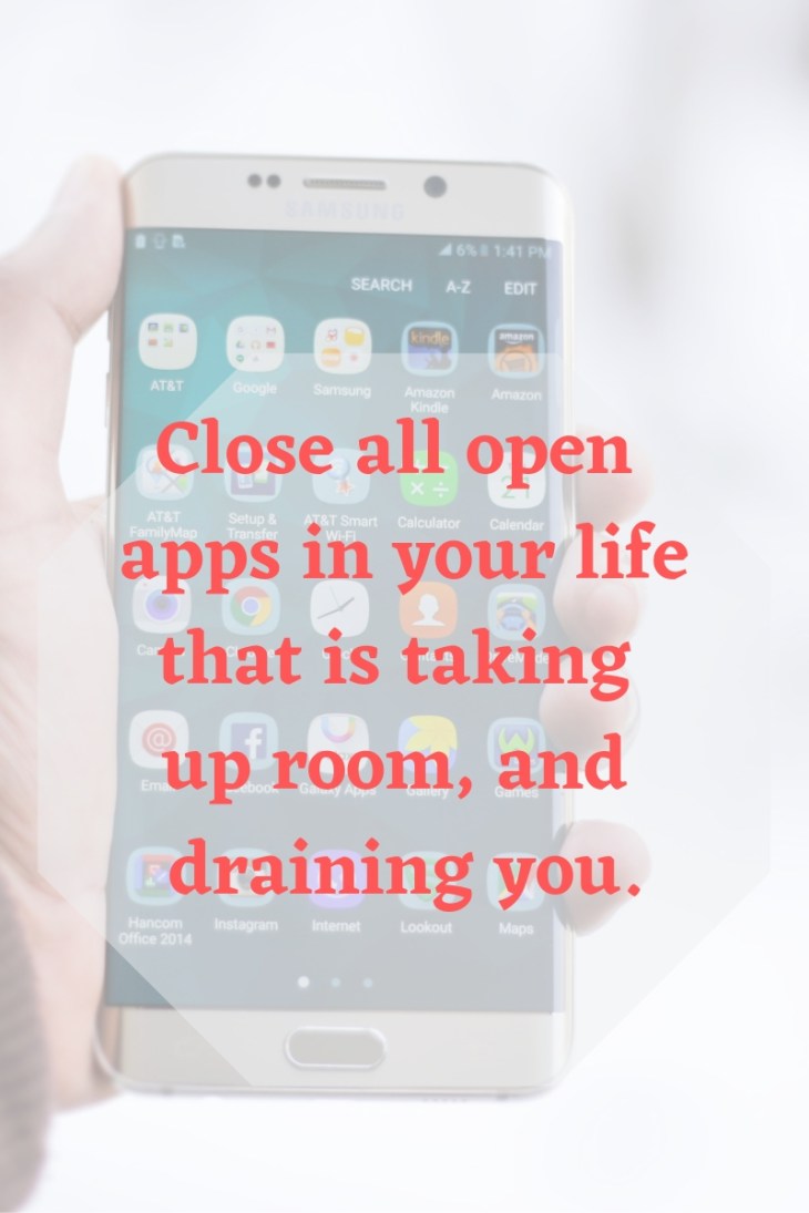 Close apps draining your life.jpg
